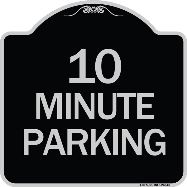 Signmission 10 Minute Parking Heavy-Gauge Aluminum Architectural Sign, 18" x 18", BS-1818-24645 A-DES-BS-1818-24645 - main